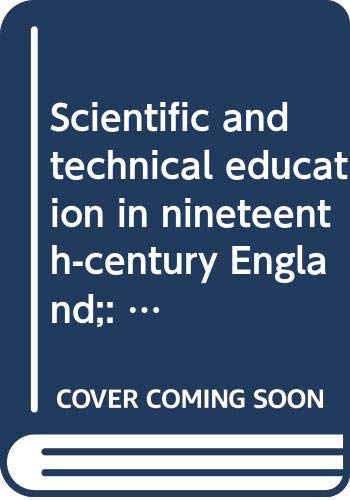 Stock image for Scientific and Technical Education in Nineteenth-Century England : A Symposium for sale by Better World Books Ltd