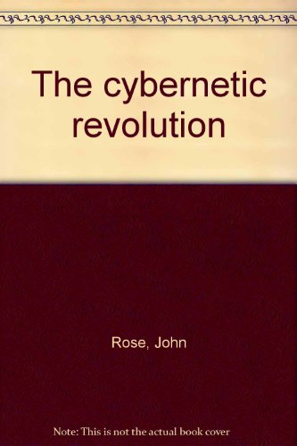 The cybernetic revolution (9780064959827) by John Rose