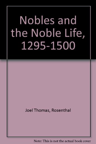 Imagen de archivo de Nobles and The Noble Life 1295-1500 a la venta por GloryBe Books & Ephemera, LLC