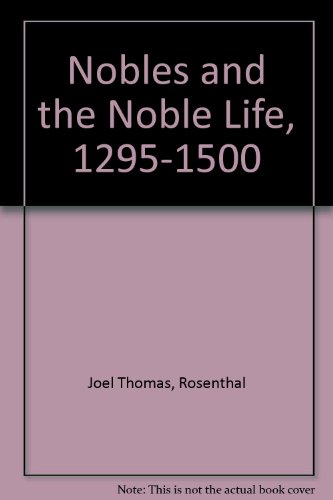 Stock image for Nobles and The Noble Life 1295-1500 for sale by GloryBe Books & Ephemera, LLC