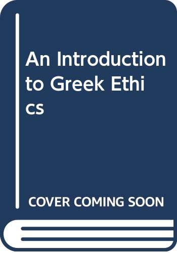 Beispielbild fr An Introduction to Greek Ethics zum Verkauf von ThriftBooks-Atlanta