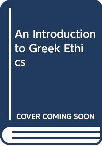 Stock image for An Introduction to Greek Ethics for sale by Better World Books