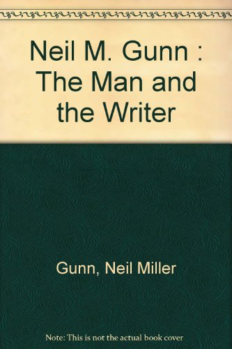 Stock image for Neil M. Gunn: The Man and the Writer. for sale by Grendel Books, ABAA/ILAB
