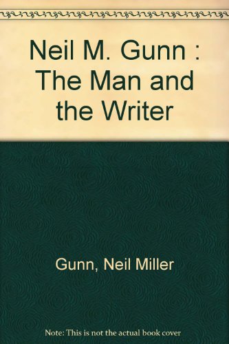 9780064961356: Neil M. Gunn : The Man and the Writer