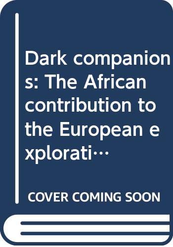 Stock image for Dark companions: The African contribution to the European exploration of East Africa for sale by Calliopebooks