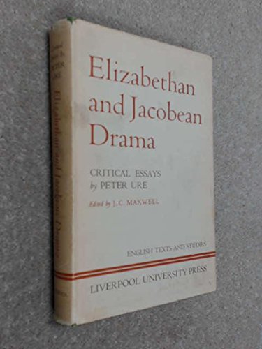 Elizabethan and Jacobean drama: Critical essays (English texts and studies) (9780064971133) by Peter Ure