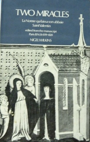 Stock image for Two Miracles: La Nonne Qui Laissa Son Abbaie and Saint Valentin. (Edited from the Manuscript Paris, B.N. F.fr. 819-820). for sale by Montana Book Company