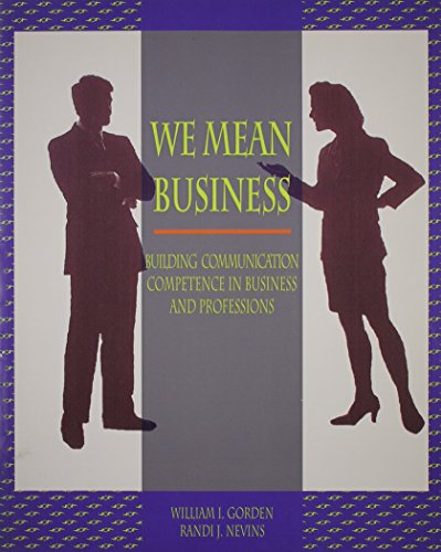 Stock image for We Mean Business : Building Communication Competence in Business and Professions for sale by Better World Books