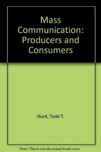 Mass Communication: Producers and Consumers (9780065000528) by Hunt, Todd; Ruben, Brent D.