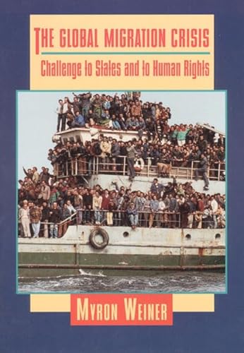 Stock image for The Global Migration Crisis: Challenge to States and to Human Rights (The Harpercollins Series in Comparative Politics) for sale by Irish Booksellers