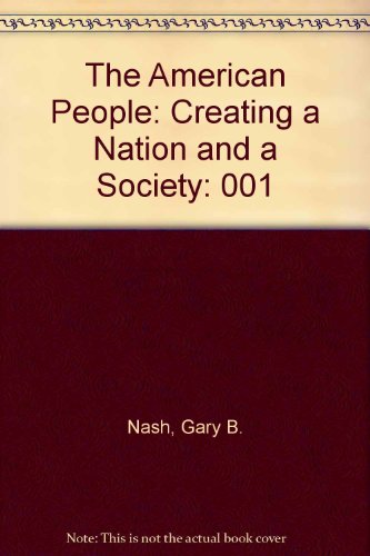 Imagen de archivo de The American People Vol. 1 : Creating a Nation and a Society a la venta por Better World Books