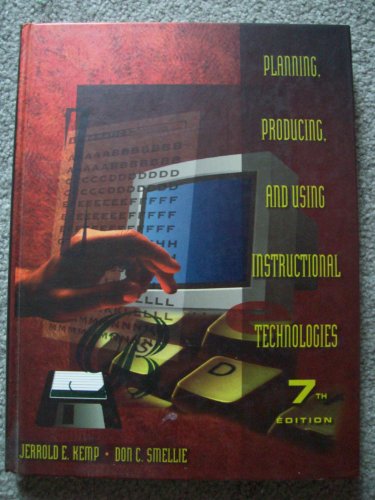 Stock image for Planning, Producing, and Using Instructional Technologies (7th Edition) for sale by Wonder Book