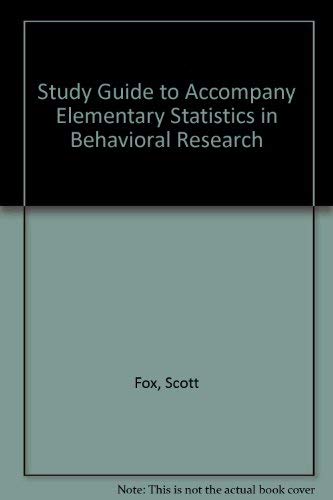 Study Guide to Accompany Elementary Statistics in Behavioral Research (9780065006179) by Fox