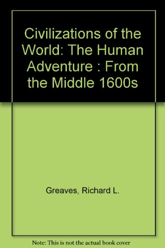 Stock image for Civilizations of the World: The Human Adventure : From the Middle 1600s for sale by Wonder Book