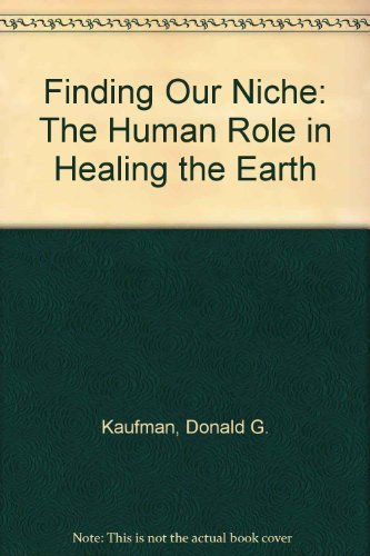 Beispielbild fr Finding Our Niche: The Human Role in Healing the Earth zum Verkauf von HPB Inc.