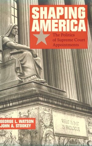 Beispielbild fr Shaping America: The Politics of Supreme Court Appointments zum Verkauf von Wonder Book