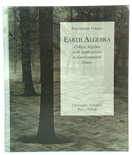 Imagen de archivo de Earth Algebra (Preliminary Edition) : College Algebra with Application to Environmental Issues a la venta por Better World Books: West