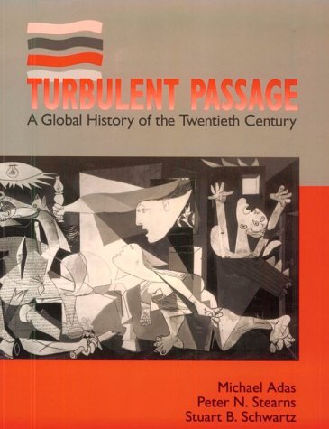 Turbulent Passage: A Global History of the Twentieth Century (9780065010398) by Adas, Michael; Stearns, Peter N.; Schwartz, Stuart B.