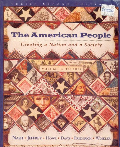 Stock image for The American People : Creating a Nation and a Society From 1863 for sale by Better World Books: West