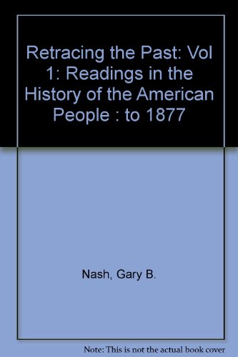 9780065010602: Retracing the Past: Readings in the History of the American People : To 1877: Vol 1