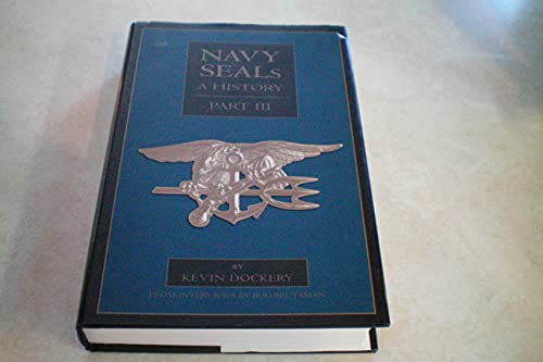 9780065016611: Navy Seals: A History (part III) (Post-Vietnam to the Present, Part III) by Kevin Dockery (2003-05-03)