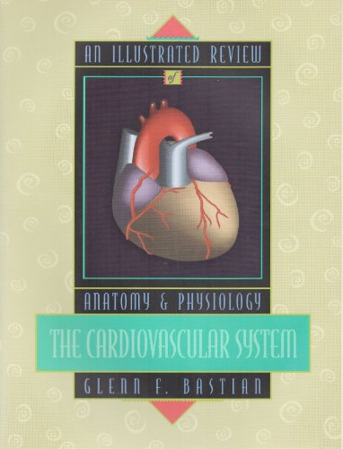 Beispielbild fr An Illustrated Review of Anatomy and Physiology: The Cardiovascular System zum Verkauf von ThriftBooks-Atlanta