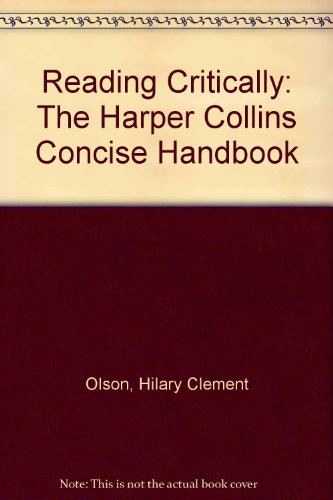 Reading Critically: The Harper Collins Concise Handbook (9780065020243) by Olson, Hilary Clement; Olson