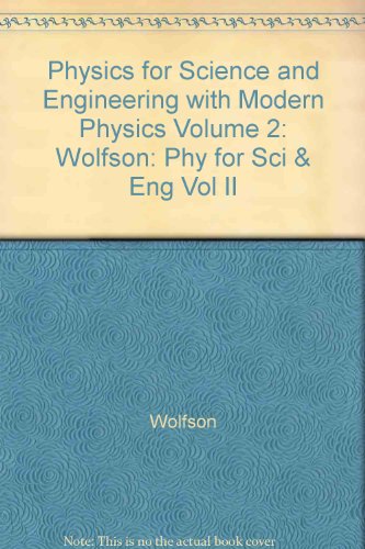 Stock image for Physics for Science and Engineering with Modern Physics Volume 2: Wolfson: Phy for Sci & Eng Vol II (Physics for Scientists & Engineers with Modern Physics) for sale by The Book Cellar, LLC