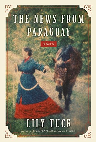Beispielbild fr The News from Paraguay: A Novel zum Verkauf von SecondSale