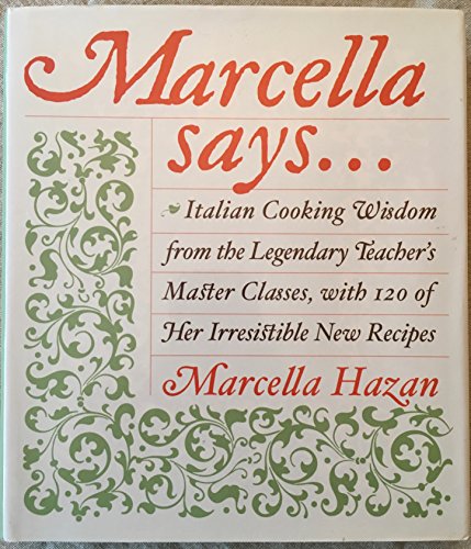 Beispielbild fr Marcella Says.: Italian Cooking Wisdom from the Legendary Teacher's Master Classes, with 120 of Her Irresistible New Recipes zum Verkauf von ZBK Books