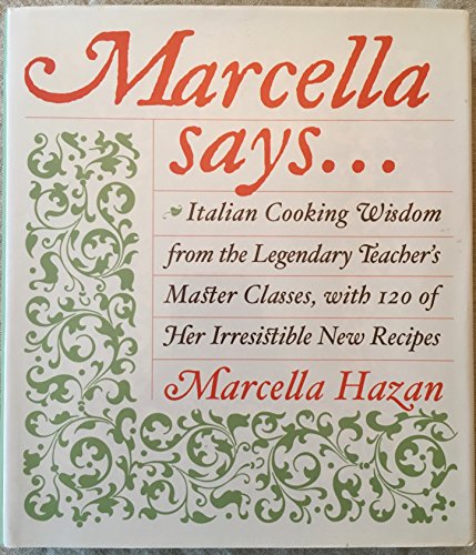 Stock image for Marcella Says.: Italian Cooking Wisdom from the Legendary Teacher's Master Classes, with 120 of Her Irresistible New Recipes for sale by ZBK Books