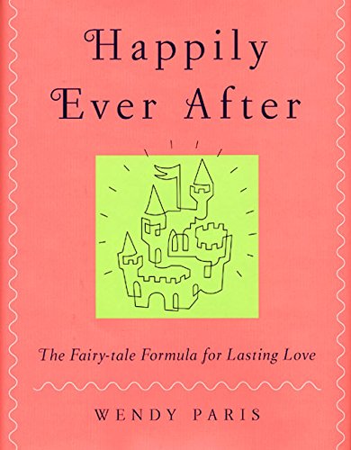 Imagen de archivo de Happily Ever After: The Fairy-tale Formula for Lasting Love a la venta por SecondSale