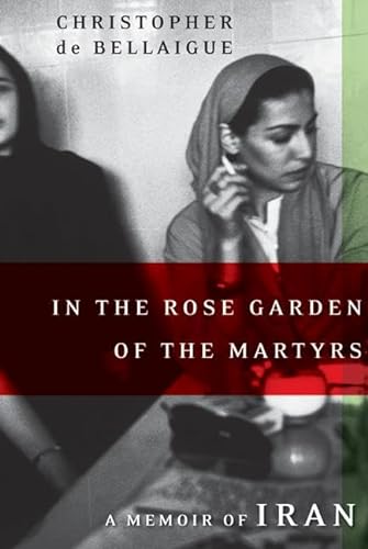 9780066209807: In The Rose Garden Of The Martyrs: A Memoir Of Iran [Lingua Inglese]