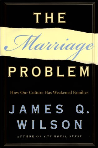 Beispielbild fr The Marriage Problem: How Our Culture Has Weakened Families zum Verkauf von Wonder Book