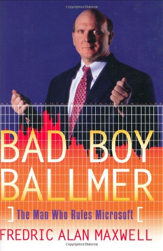 Stock image for Bad Boy Ballmer: The Man Who Rules Microsoft for sale by Gulf Coast Books