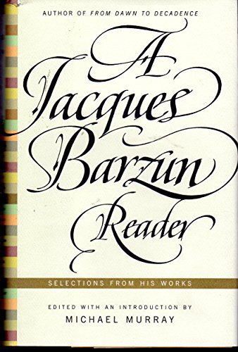 A Jacques Barzun Reader : Selections from His Works.