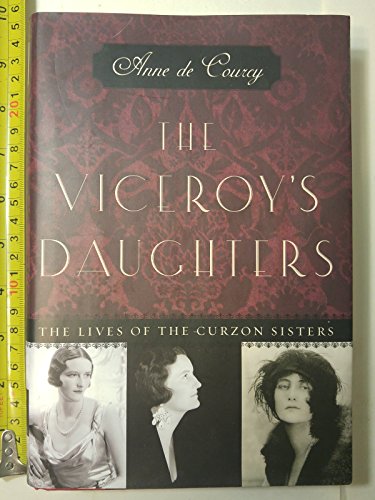 Beispielbild fr The Viceroy's Daughters : The Lives of the Curzon Sisters zum Verkauf von Better World Books