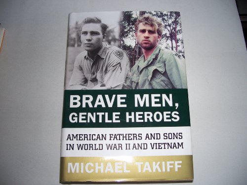Stock image for Brave Men, Gentle Heroes: American Fathers and Sons in World War II and Vietnam for sale by SecondSale