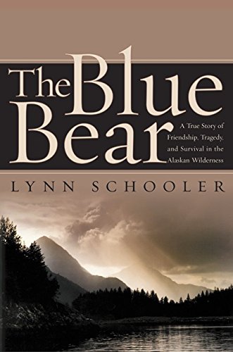 9780066210858: The Blue Bear: A True Story of Friendship, Tragedy, and Survival in the Alaskan Wilderness