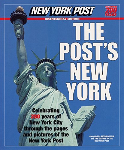 Stock image for The Post's New York : Celebrating 200 Years of New York City As Seen Through the Pages and Pictures of the New York Post for sale by ZBK Books