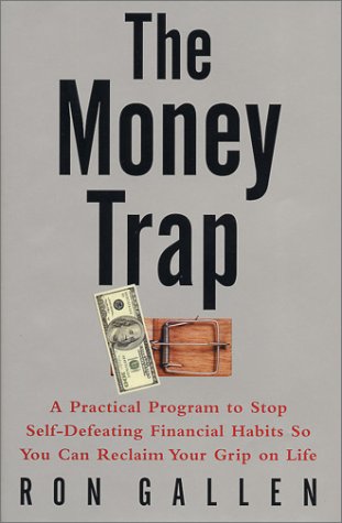 Beispielbild fr The Money Trap: A Practical Program to Stop Self-Defeating Financial Habits So You Can Reclaim Your Grip on Life zum Verkauf von Jenson Books Inc