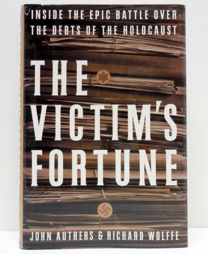 Imagen de archivo de The Victim's Fortune: Inside the Epic Battle Over the Debts of the Holocaust a la venta por Your Online Bookstore