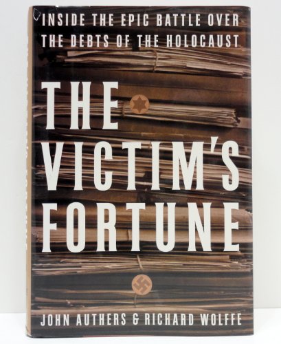 Stock image for The Victim's Fortune : Inside the Epic Battle over the Debts of the Holocaust for sale by Better World Books