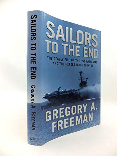 Beispielbild fr Sailors to the End: The Deadly Fire on the USS Forrestal and the Heroes Who Fought It zum Verkauf von SecondSale