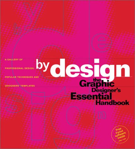 Imagen de archivo de By Design: The Graphic Designer's Essential Handbook : A Gallery of Professional Design, Popular Techniques and Designers' Templates a la venta por HPB-Red