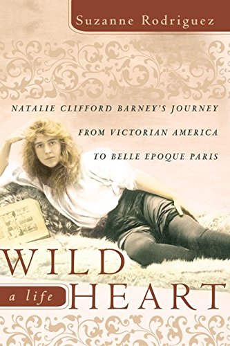 Imagen de archivo de Wild Heart, a Life: Natalie Clifford Barney's Journey from Victorian America to the Literary Salons of Paris a la venta por Canal Bookyard