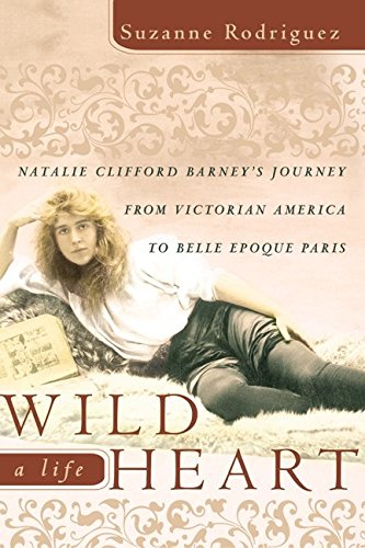 9780066213651: Wild Heart, a Life: Natalie Clifford Barney's Journey from Victorian America to Belle Epoque Paris