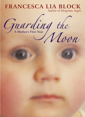 9780066213675: Guarding the Moon: A Mother's First Year