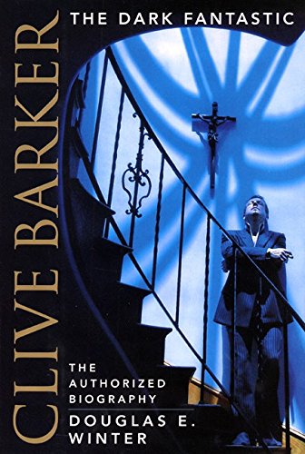 Stock image for Clive Barker: The Dark Fantastic: The Authorized Biography for sale by Ergodebooks