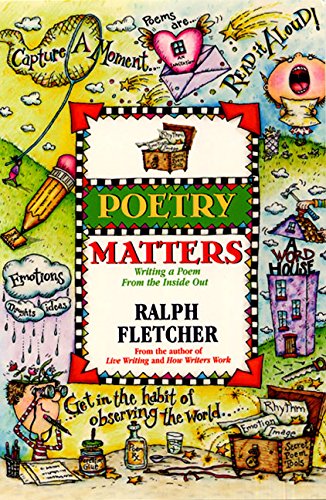 Poetry Matters: Writing a Poem from the Inside Out (9780066235998) by Fletcher, Ralph